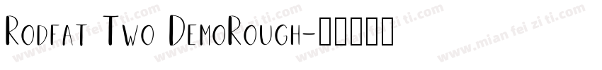 Rodfat Two DemoRough字体转换
